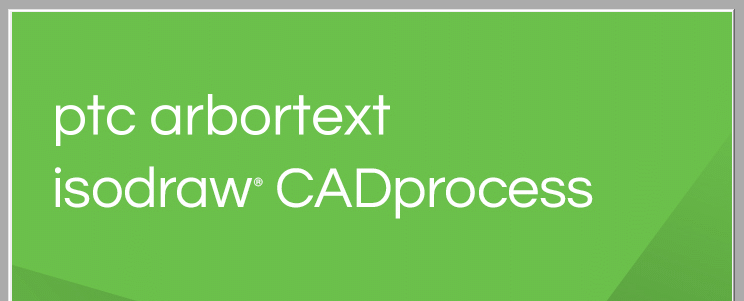 PTC Arbortext IsoDraw CADProcess